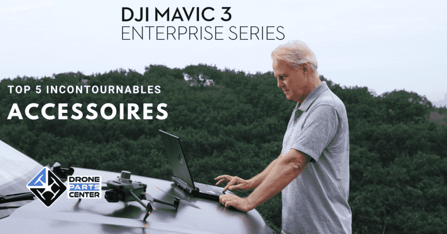 Accessoires mavic 3 enterprise optimisez vos missions avec les meilleurs produits